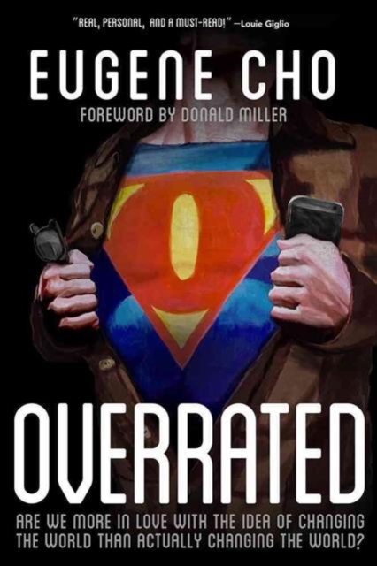 Overrated : Are We More in Love with the Idea of Changing the World Than Actually Changing the World?, Paperback / softback Book