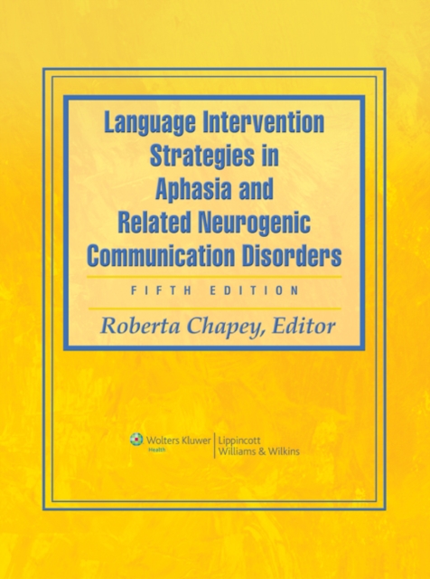Language Intervention Strategies in Aphasia and Related Neurogenic Communication Disorders, Hardback Book