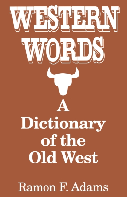 Western Words: A Dictionary of the Old West, Paperback / softback Book