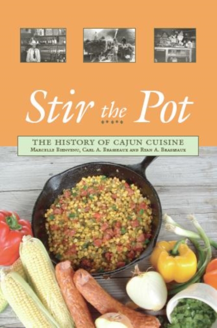 Stir the Pot: The History of Cajun Cuisine, Paperback / softback Book