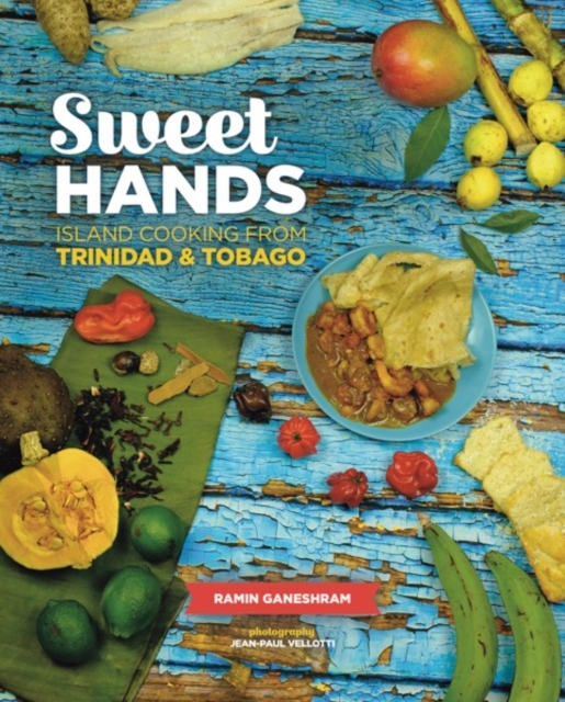 Sweet Hands: Island Cooking from Trinidad & Tobago, 3rd edition : Island Cooking from Trinidad & Tobago, Paperback / softback Book