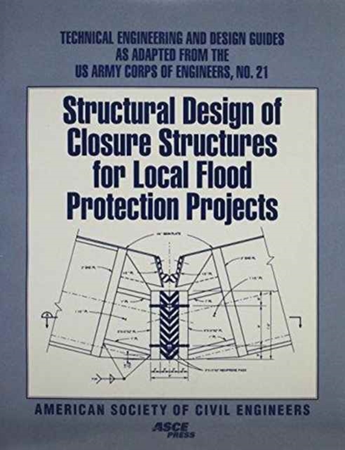 Structural Design of Closure Structures for Local Flood Protection Projects, Paperback / softback Book