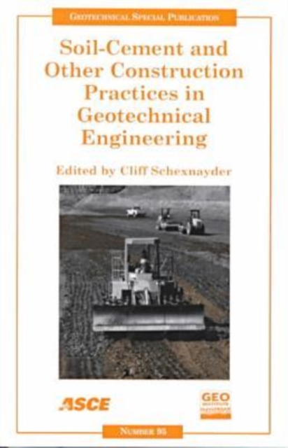 Soil-cement and Other Construction Practices in Geotechnical Engineering : Proceedings of Sessions of Geo-Denver 2000 Held in Denver, Colorado, August 5-8, 2000, Paperback / softback Book
