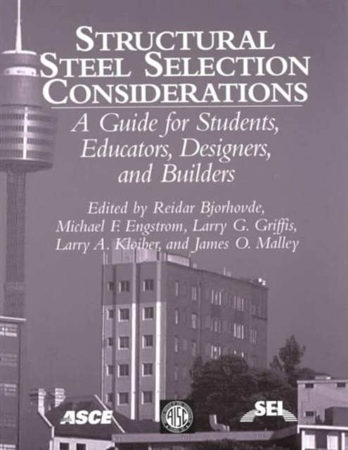 Structural Steel Selection Considerations : A Guide for Students, Educators, Designers and Builders, Paperback / softback Book