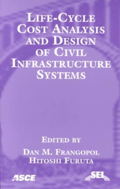 Life Cycle Cost Analysis and Design of Civil Infrastructure Systems, Paperback / softback Book