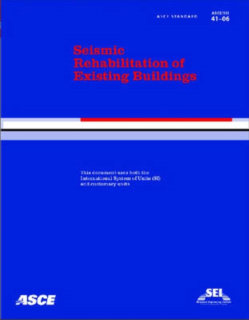 Seismic Rehabilitation of Existing Buildings  ASCE/SEI 41-06, Paperback / softback Book