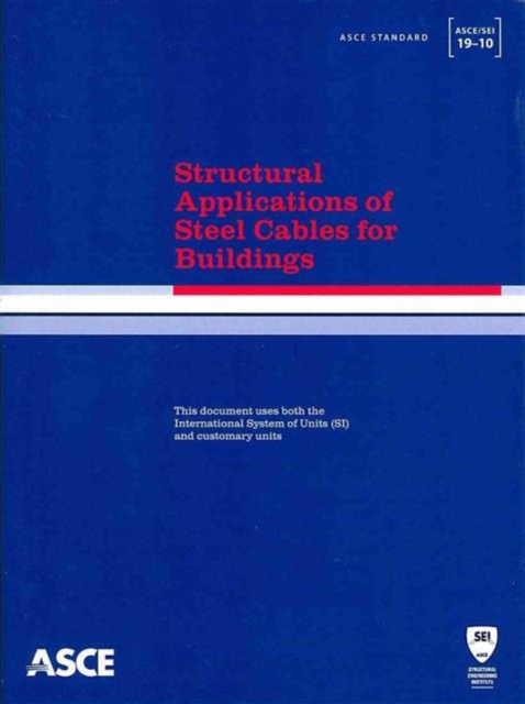 Structural Applications of Steel Cables for Buildings (ASCE/SEI 19-10), Paperback / softback Book