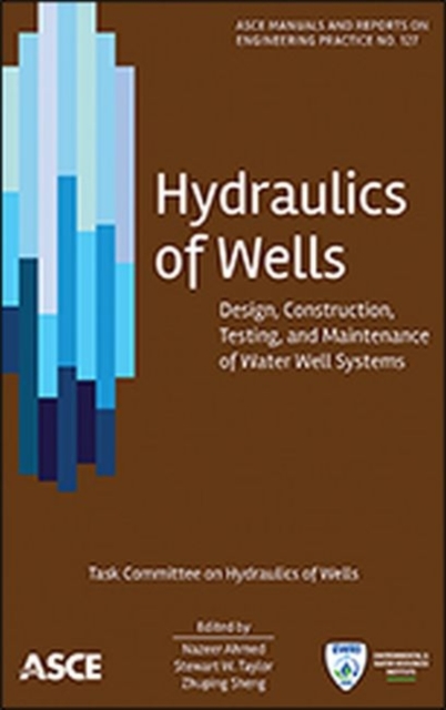 Hydraulics of Wells : Design, Construction, Testing and Maintenance of Water Well Systems, Hardback Book