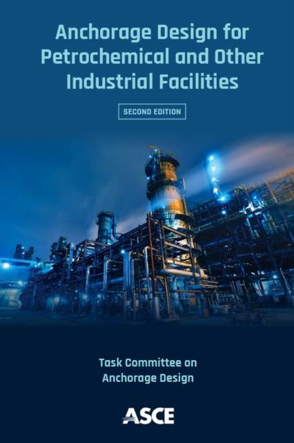 Anchorage Design for Petrochemical and Other Industrial Facilities, Paperback / softback Book