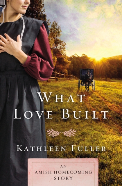 What Love Built : An Amish Homecoming Story, EPUB eBook