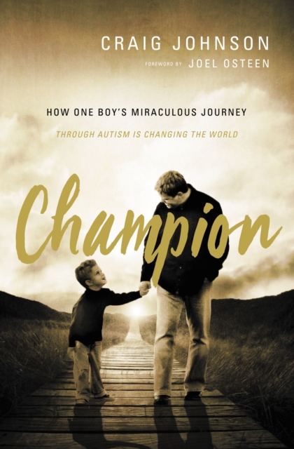 Champion : How One Boy's Miraculous Journey Through Autism Is Changing the World, Paperback / softback Book
