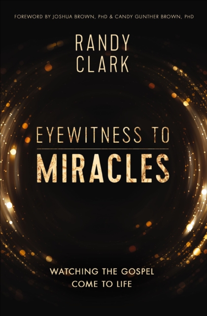 Eyewitness to Miracles : Watching the Gospel Come to Life, EPUB eBook