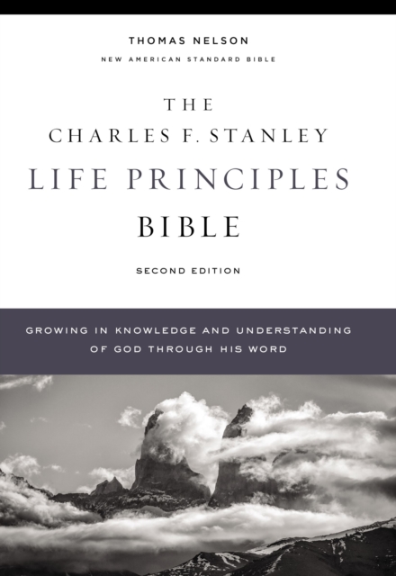 NASB, Charles F. Stanley Life Principles Bible, 2nd Edition, Hardcover, Comfort Print : Holy Bible, New American Standard Bible, Hardback Book