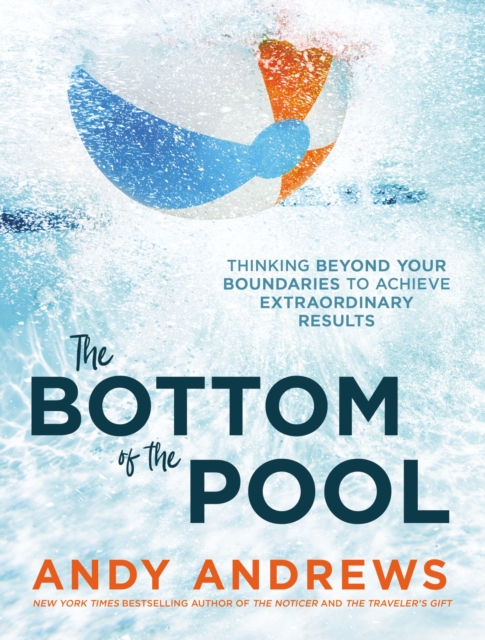 The Bottom of the Pool : Thinking Beyond Your Boundaries to Achieve Extraordinary Results, Hardback Book