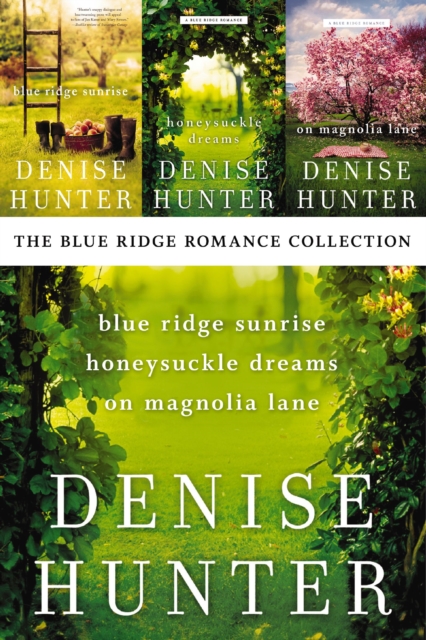 The Blue Ridge Romance Collection : Blue Ridge Sunrise, Honeysuckle Dreams, On Magnolia Lane, EPUB eBook