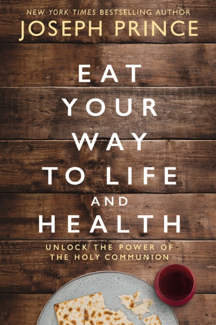 Eat Your Way to Life and Health : Unlock the Power of the Holy Communion, EPUB eBook