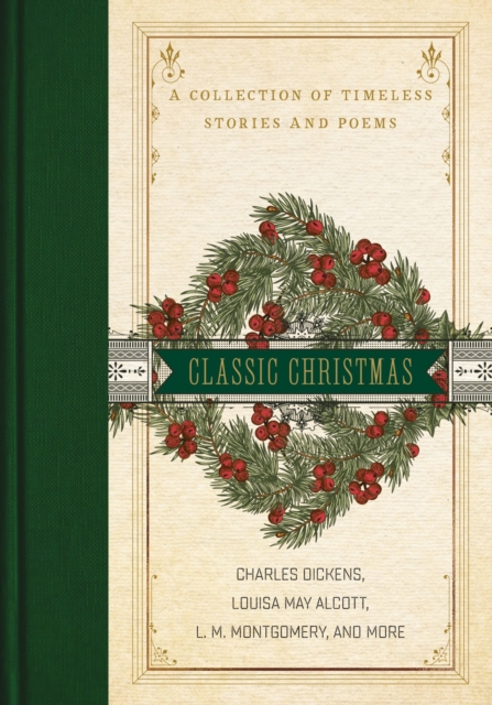 A Classic Christmas : A Collection of Timeless Stories and Poems, EPUB eBook