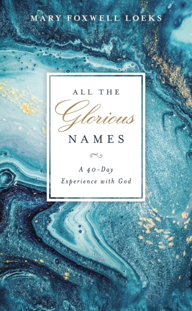 All the Glorious Names : A 40-Day Experience with God, EPUB eBook