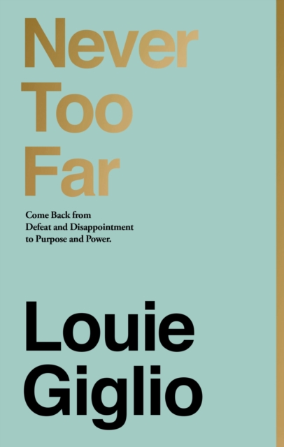 Never Too Far : Come Back from Defeat and Disappointment to Purpose and Power, EPUB eBook