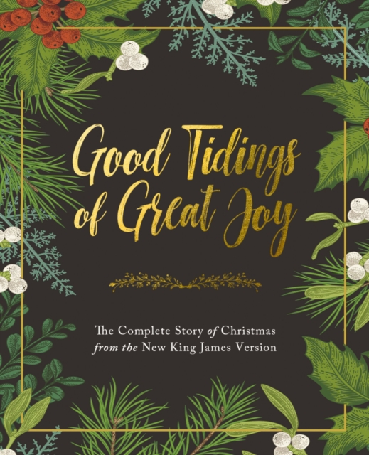 Good Tidings of Great Joy : The Complete Story of Christmas from the New King James Version, Hardback Book