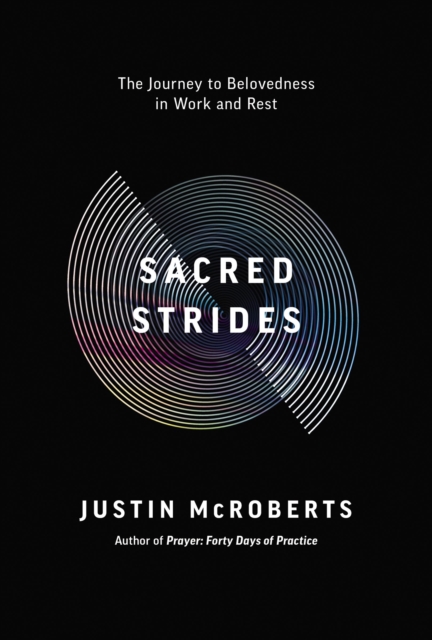 Sacred Strides : The Journey to Belovedness in Work and Rest, Paperback / softback Book