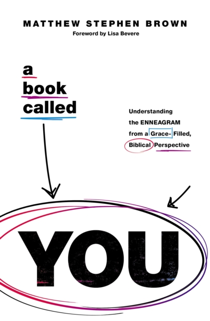 A Book Called YOU : Understanding the Enneagram from a Grace-Filled, Biblical Perspective, Paperback / softback Book