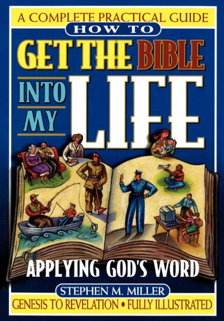 How To Get the Bible Into My Life : Putting God's Word Into Action, Paperback / softback Book