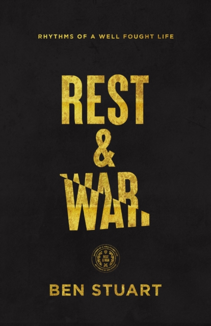 Rest and War : Rhythms of a Well-Fought Life, EPUB eBook