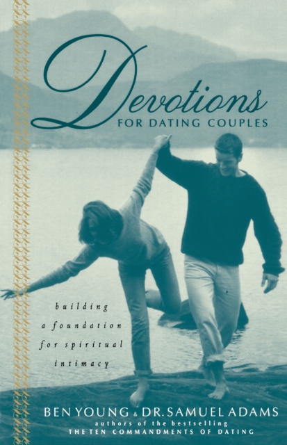 Devotions for Dating Couples : Building a Foundation for Spiritual Intimacy, Paperback / softback Book