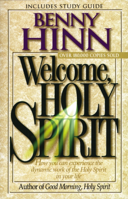 Welcome, Holy Spirit : How you can experience the dynamic work of the Holy Spirit in your life., Paperback / softback Book
