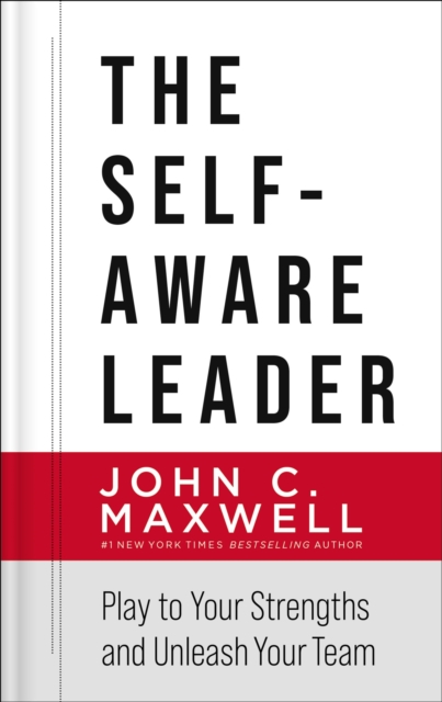 The Self-Aware Leader : Play to Your Strengths, Unleash Your Team, EPUB eBook