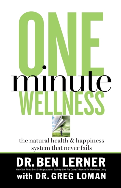 One Minute Wellness : The Natural Health and   Happiness System That Never Fails, Paperback / softback Book