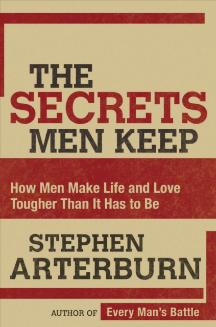 The Secrets Men Keep : How Men Make Life and Love Tougher Than It Has to Be, Paperback / softback Book