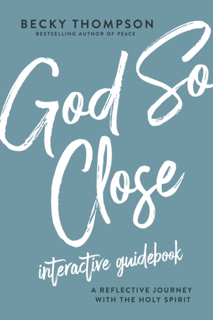 God So Close Interactive Guidebook : A Reflective Journey with the Holy Spirit, EPUB eBook