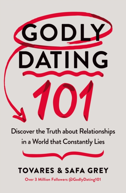 Godly Dating 101 : Discover the Truth About Relationships in a World That Constantly Lies, EPUB eBook