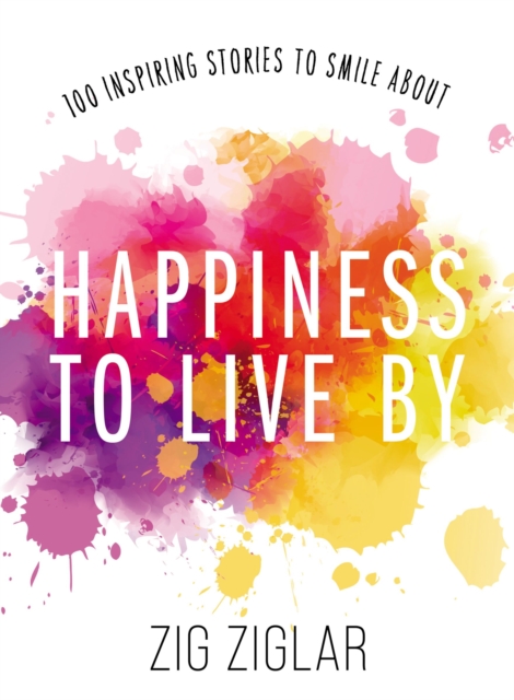 Happiness to Live By : 100 Inspiring Stories to Smile About, EPUB eBook