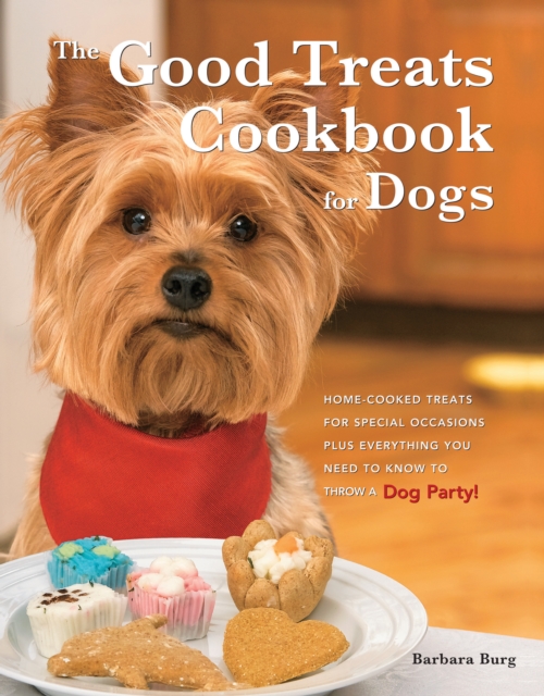 The Good Treats Cookbook for Dogs, Hardback Book