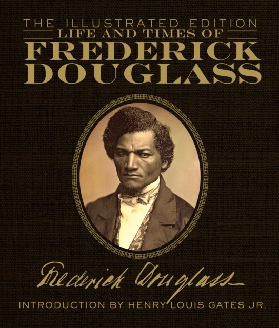 Life and Times of Frederick Douglass : The Illustrated Edition, Hardback Book