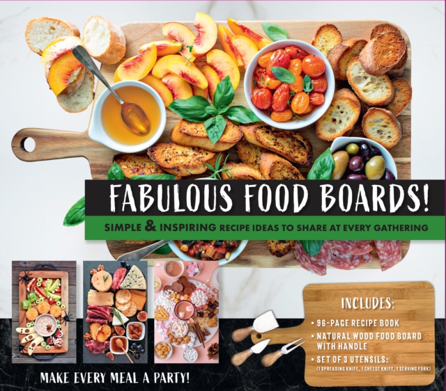 Fabulous Food Boards Kit : Simple & Inspiring Recipe Ideas to Share at Every Gathering - Includes Guidebook, Serving Board, and Cheese Knives, Kit Book
