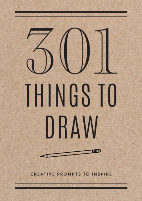 301 Things to Draw - Second Edition : Creative Prompts to Inspire Volume 29, Paperback / softback Book