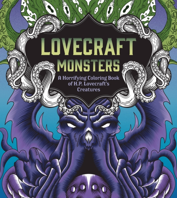 Lovecraft Monsters : A Horrifying Coloring Book of H. P. Lovecraft’s Creature, Paperback / softback Book