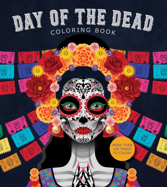 Day of the Dead Coloring Book : More than 100 Pages to Color!, Paperback / softback Book