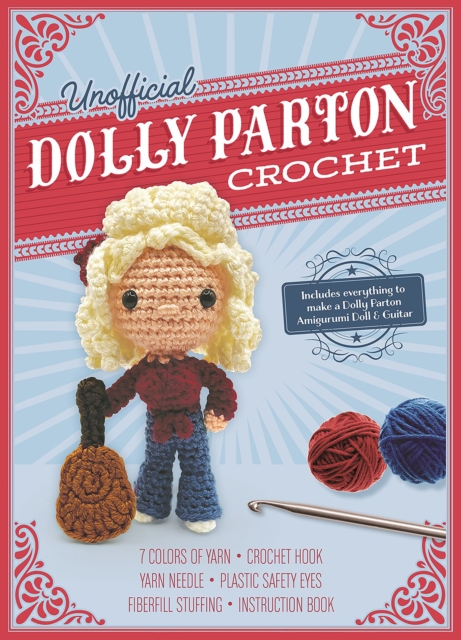 Unofficial Dolly Parton Crochet Kit : Includes Everything to Make a Dolly Parton Amigurumi Doll and Guitar – 7 Colors of Yarn, Crochet Hook, Yarn Needle, Plastic Safety Eyes, Fiberfill Stuffing, Instr, Kit Book