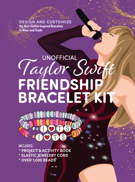 Unofficial Taylor Swift Friendship Bracelet Kit : Design and Customize the Best Swiftie Inspired Bracelets to Wear and Trade, Kit Book