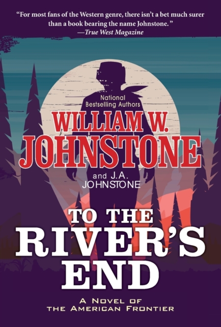 To the River's End : A Thrilling Western Novel of the American Frontier , Paperback / softback Book