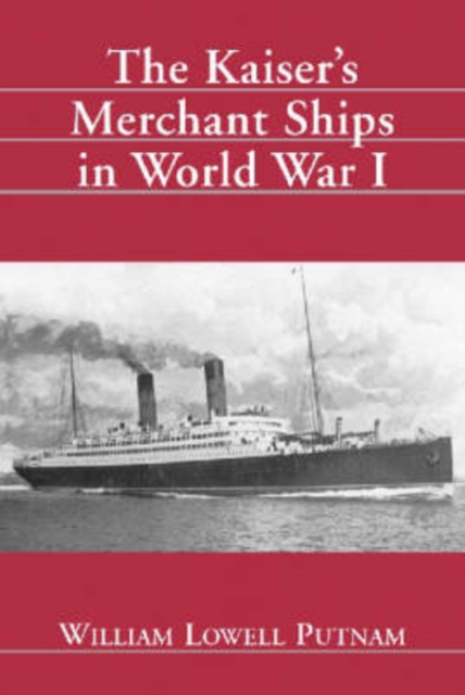 The Kaiser Merchant Ships in World War I, Paperback / softback Book