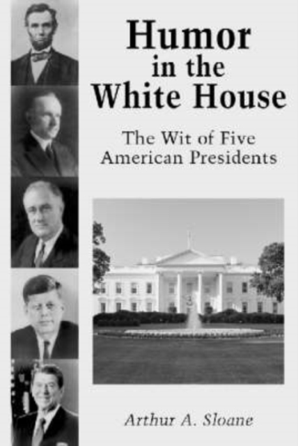 Humor in the White House : The Wit of Five American Presidents, Paperback / softback Book
