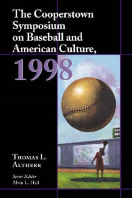 The Cooperstown Symposium on Baseball and American Culture  1998, Paperback / softback Book