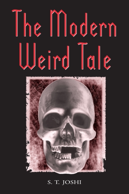The Modern Weird Tale : A Critique of Horror Fiction, Paperback / softback Book