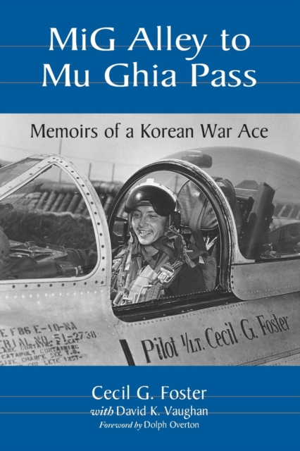 Mig Alley to Mu Ghia Pass : Memoirs of a Korean War Ace, Paperback / softback Book